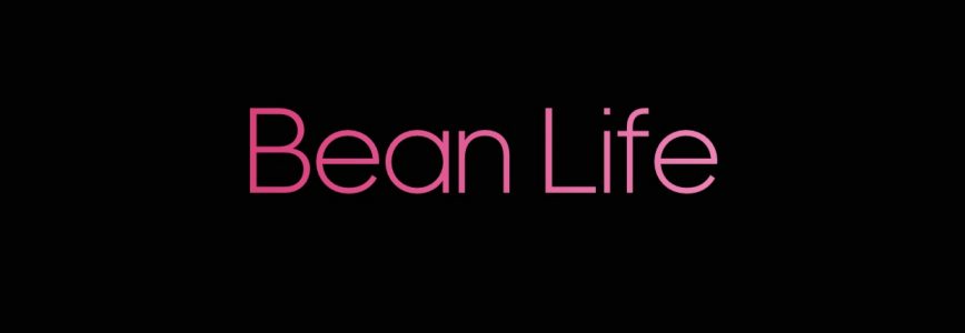 Bean Life